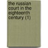 The Russian Court In The Eighteenth Century (1)