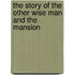The Story Of The Other Wise Man And The Mansion