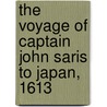 The Voyage Of Captain John Saris To Japan, 1613 by Ernest M. Satow