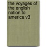 The Voyages of the English Nation to America V3 door Richard Hakluyt