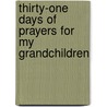 Thirty-One Days of Prayers for My Grandchildren door Opal Ashenbrenner (Granapple)