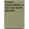 Toward Responsibility In The New World Disorder door Max G. Manwaring