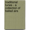 Traditional Tunes - A Collection of Ballad Airs door Frank Kidson