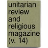 Unitarian Review And Religious Magazine (V. 14) by Charles Lowe