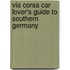 Via Corsa Car Lover's Guide to Southern Germany