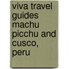 Viva Travel Guides Machu Picchu And Cusco, Peru door Paula Newton