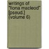 Writings Of "Fiona Macleod" [Pseud.] (Volume 6)
