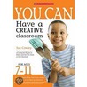 You Can Have A Creative Classroom For Ages 7-11 door Sue Cowley