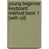 Young Beginner Keyboard Method Book 1 [with Cd] by Gary Turner