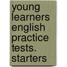 Young Learners English Practice Tests. Starters by Sandra Fox