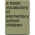 A Basic Vocabulary Of Elementary School Children