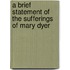 A Brief Statement of the Sufferings of Mary Dyer