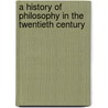 A History Of Philosophy In The Twentieth Century door Delacampagne