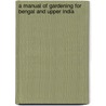 A Manual of Gardening for Bengal and Upper India door Thomas A.C. Firminger