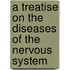 A Treatise On The Diseases Of The Nervous System