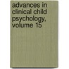 Advances in Clinical Child Psychology, Volume 15 door Thomas H. Ollendick