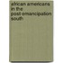African Americans In The Post-Emancipation South