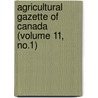 Agricultural Gazette Of Canada (Volume 11, No.1) door Department Of Canada Agriculture