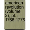 American Revolution (Volume 2); Pt. I, 1766-1776 door Sir George Otto Trevelyan