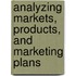 Analyzing Markets, Products, and Marketing Plans