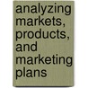 Analyzing Markets, Products, and Marketing Plans door David Parmerlee