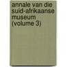 Annale Van Die Suid-Afrikaanse Museum (Volume 3) door South African Museum
