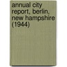 Annual City Report, Berlin, New Hampshire (1944) by Berlin