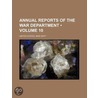 Annual Reports of the War Department (Volume 10) door United States. Dept