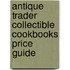 Antique Trader Collectible Cookbooks Price Guide