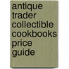 Antique Trader Collectible Cookbooks Price Guide door Peter Peckham