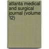 Atlanta Medical and Surgical Journal (Volume 12) door General Books