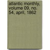 Atlantic Monthly, Volume 09, No. 54, April, 1862 door General Books