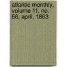 Atlantic Monthly, Volume 11, No. 66, April, 1863 door General Books