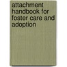 Attachment Handbook For Foster Care And Adoption by Mary Beek