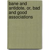 Bane And Antidote, Or, Bad And Good Associations door Thomas Edward Bowkett