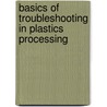 Basics Of Troubleshooting In Plastics Processing door N.S. Murralisrinivasan