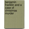 Benjamin Franklin and a Case of Christmas Murder by Robert Lee Hall