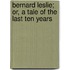 Bernard Leslie; Or, A Tale Of The Last Ten Years