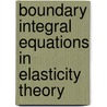 Boundary Integral Equations in Elasticity Theory door Alexander M. Linkov