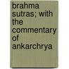 Brahma Sutras; With the Commentary of Ankarchrya door Sa�Karacarya