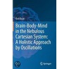 Brain-Body-Mind In The Nebulous Cartesian System by Erol Basar
