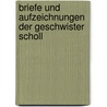 Briefe und Aufzeichnungen der Geschwister Scholl door Hans Scholl