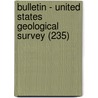 Bulletin - United States Geological Survey (235) door Geological Survey