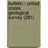 Bulletin - United States Geological Survey (281) door Geological Survey