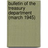 Bulletin of the Treasury Department (March 1945) door United States Dept of the Treasury