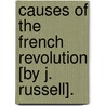 Causes Of The French Revolution [By J. Russell]. by Lord John Russell