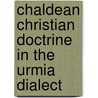 Chaldean Christian Doctrine in the Urmia Dialect by Paul Bedjan