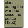 China, During The War And Since The Peace (1852) by Sir John Francis Davis