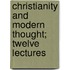 Christianity And Modern Thought; Twelve Lectures