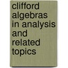 Clifford Algebras in Analysis and Related Topics by John Ryan